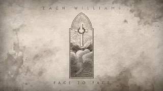 Zach Williams - &quot;Face To Face&quot; (Official Audio)