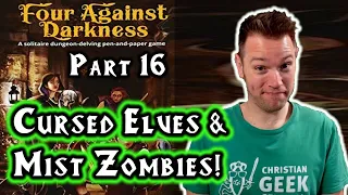 Four Against Darkness, Part 16 (Cursed Elves & Mist Zombies!)