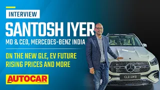 Why are Mercs getting expensive? Santosh Iyer, MD & CEO explains | Interview | Autocar India