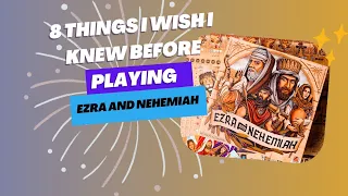 8 things I wish I knew before playing Ezra and Nehemiah