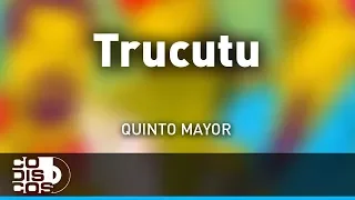 Trucutú, Quinto Mayor - Audio