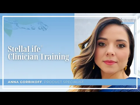 StellaLife® Clinician Training with Anna Gorbikoff, Product Specialist