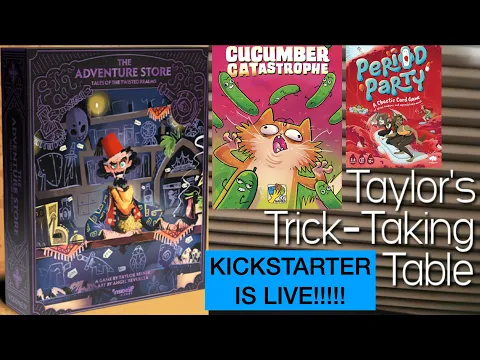 The Adventure Store is LIVE!!!!! & Cucumber Catastrophe & Period Party ~ Taylor's Trick-Taking Table
