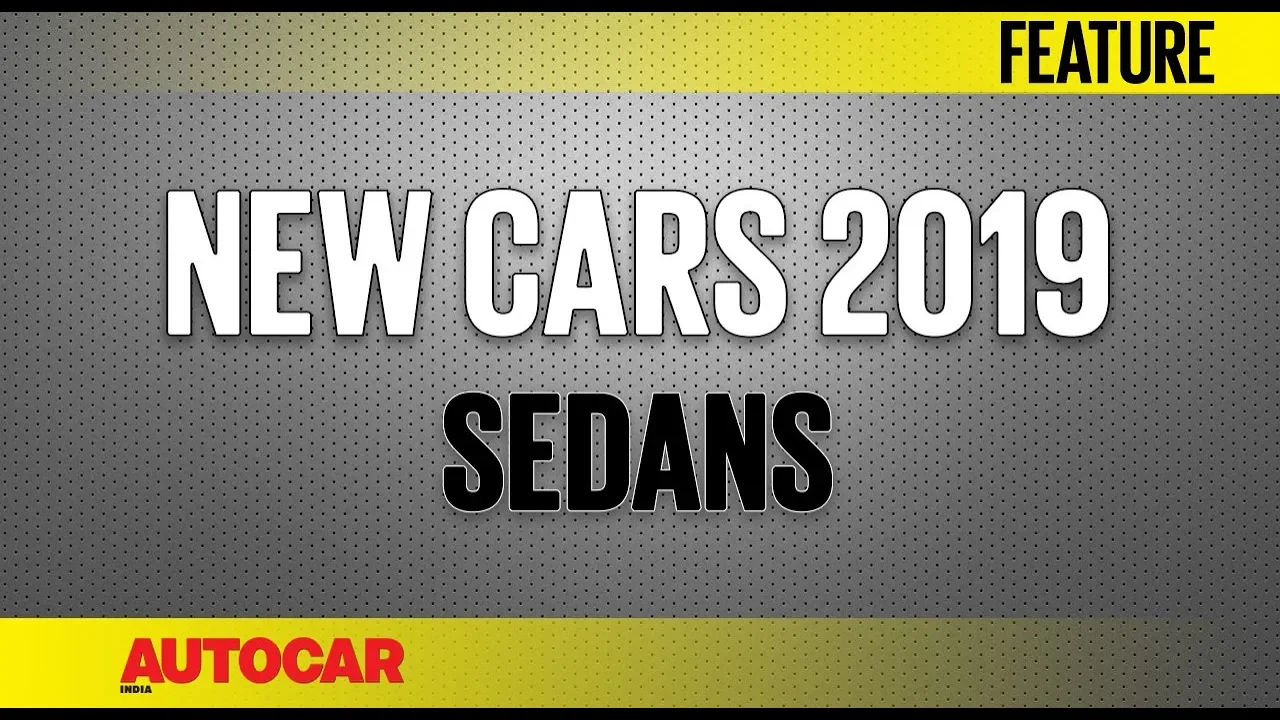 New Cars for 2019 - Upcoming Sedans | Autocar India