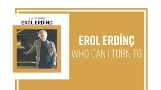 Erol Erdinç - Who Can I Turn To (Official Audio Video)