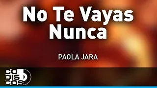 No Te Vayas Nunca, Paola Jara - Audio
