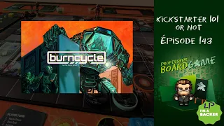 Kickstarter 101 or Not (EP143) burncycle - Règles et critique