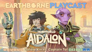 Earthborne Playcast | Ep. 34: Hubcast - Captain Tal vs Goldie Xin