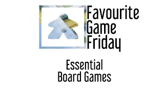 Favourite game Friday - Essential Games