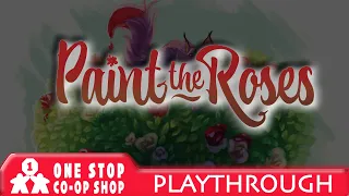 Paint the Roses | Teach & Playthrough | One Stop Co-op Shop Streamed