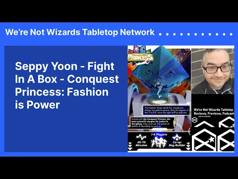 Seppy Yoon - Fight In A Box - Conquest Princess: Fashion is Power | We’re Not Wizards Tabletop...