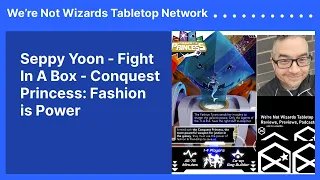 Seppy Yoon - Fight In A Box - Conquest Princess: Fashion is Power | We’re Not Wizards Tabletop...