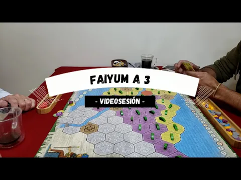Videosesión: FAIYUM, partida completa a 3 jugadores (5ª partida) ᴴᴰ