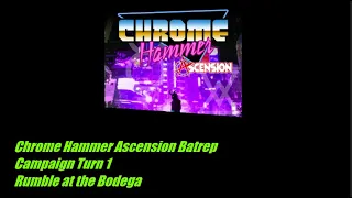 Chrome Hammer Ascension - Rumble at the Bodega - Campaign Turn 1