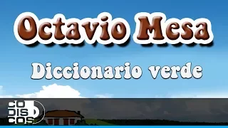 Diccionario Verde, Octavio Mesa - Audio