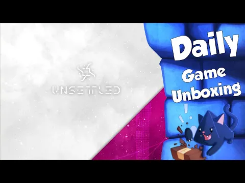 Unsettled - Daily Game Unboxing