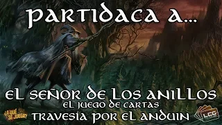 PARTIDACA A... El Señor de los Anillos LCG: Travesía por el Anduin (Partida completa)