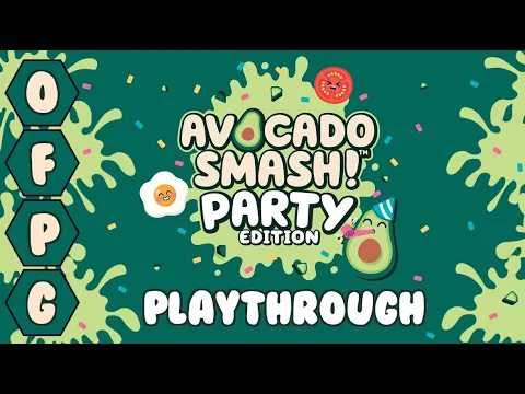 OFPG - Avocado Smash: Party Edition Playthrough