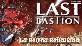 LAST BASTION - RESEÑA RETICULADA