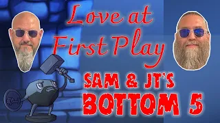 Sam & JT's Bottom 5 Love at First Play Games