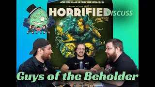 Guys of the Beholder Discussion Horrified  American Monsters