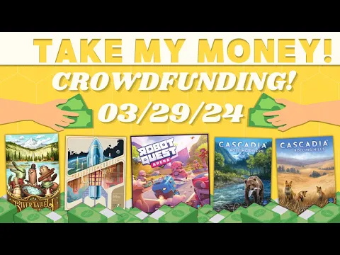 Take My Money! - Crowdfunding Review! (3/29/24)
