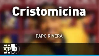 Cristomicina, José Papo Rivera - Audio