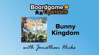 Boardgame Opinions: Bunny Kingdom