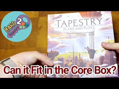 Unboxing/Reboxing of Tapestry: Plans and Ploys - Can it fit in the core box? - Hard 2 Master