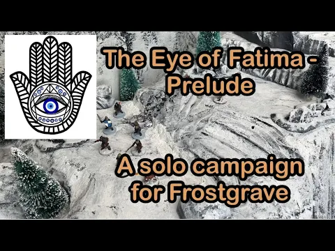 Prelude to Eye of Fatima - a Frostgrave solo campaign