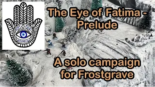 Prelude to Eye of Fatima - a Frostgrave solo campaign 