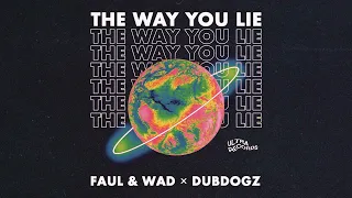 Faul & Wad & Dubdogz - The Way You Lie [Ultra Records]