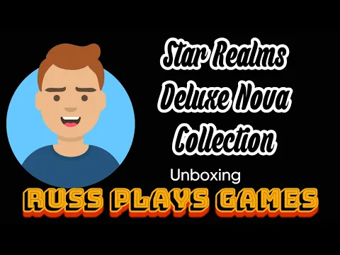 Star Realms: Deluxe Nova Edition - Kickstarter Unboxing - Russ Plays Games