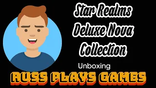 Star Realms: Deluxe Nova Edition - Kickstarter Unboxing - Russ Plays Games