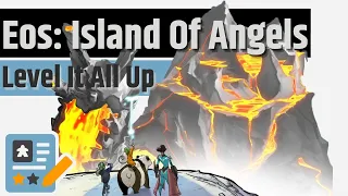 Eos: Island of Angels - Level Up That, So You Can Do That, Then Level Up That