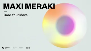 Maxi Meraki - Dare Your Move (Official Audio)
