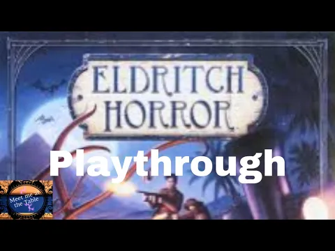 Eldrich Horror playthough