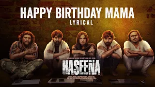 Happy Birthday Mama Song | Haseena | Rahul Sipligunj | Priyanka Dey,Ganji Saiteja,Thanveer | Naveen