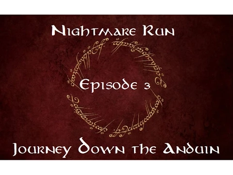 Nightmare Run Episode 3 - Journey Down the Anduin (Solo)