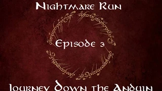 Nightmare Run Episode 3 - Journey Down the Anduin (Solo)