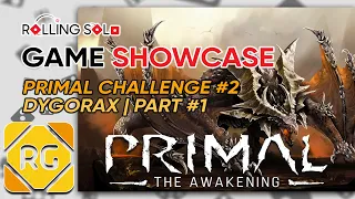 Primal: The Awakening | Challenge #2 - Dygorax | Part #1