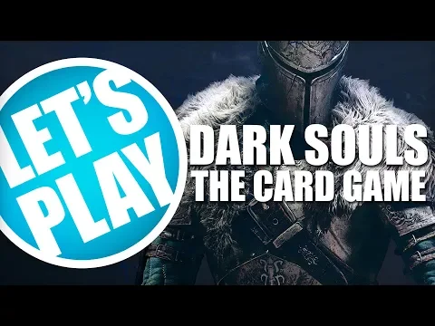 Let's Play: Dark Souls The Card Game