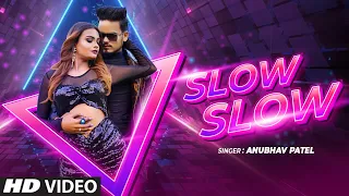 &quot;Slow Slow&quot;  Latest Video Song | Anubhav Patel Feat. Anchal Kushwaha | New Video Song 2022