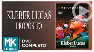 Kleber Lucas - Propósito (DVD COMPLETO)