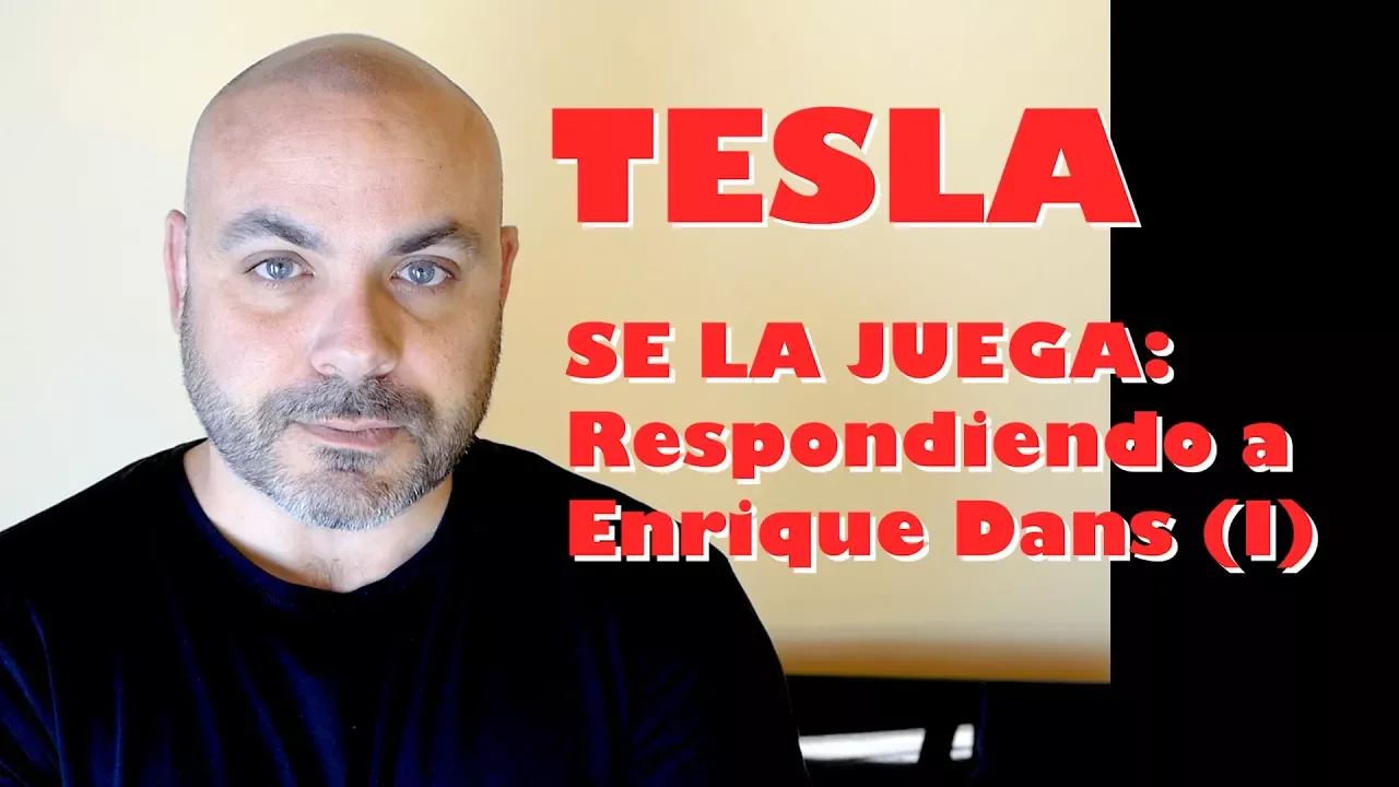 TESLA: Respondiendo a Enrique Dans (I de II)