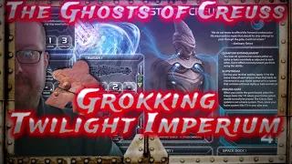 Ghosts of Creuss, Grokking Twilight Imperium