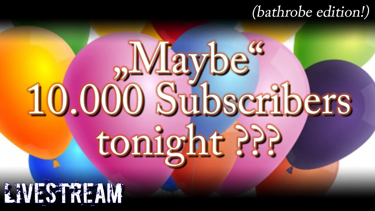 (live) Maybe 10k Subscribers this evening?