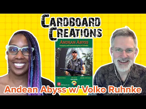 Andean Abyss w/ Volko Ruhnke - Cardboard Creations w/ Candice Harris