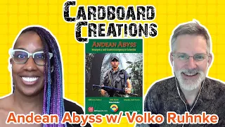 Andean Abyss w/ Volko Ruhnke - Cardboard Creations w/ Candice Harris