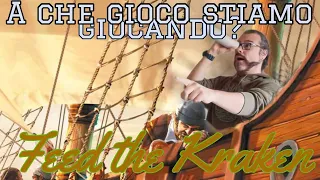 Ciurmaglia tutti sulla Insabil! A che gioco stiamo giocando? Feed the Kraken!